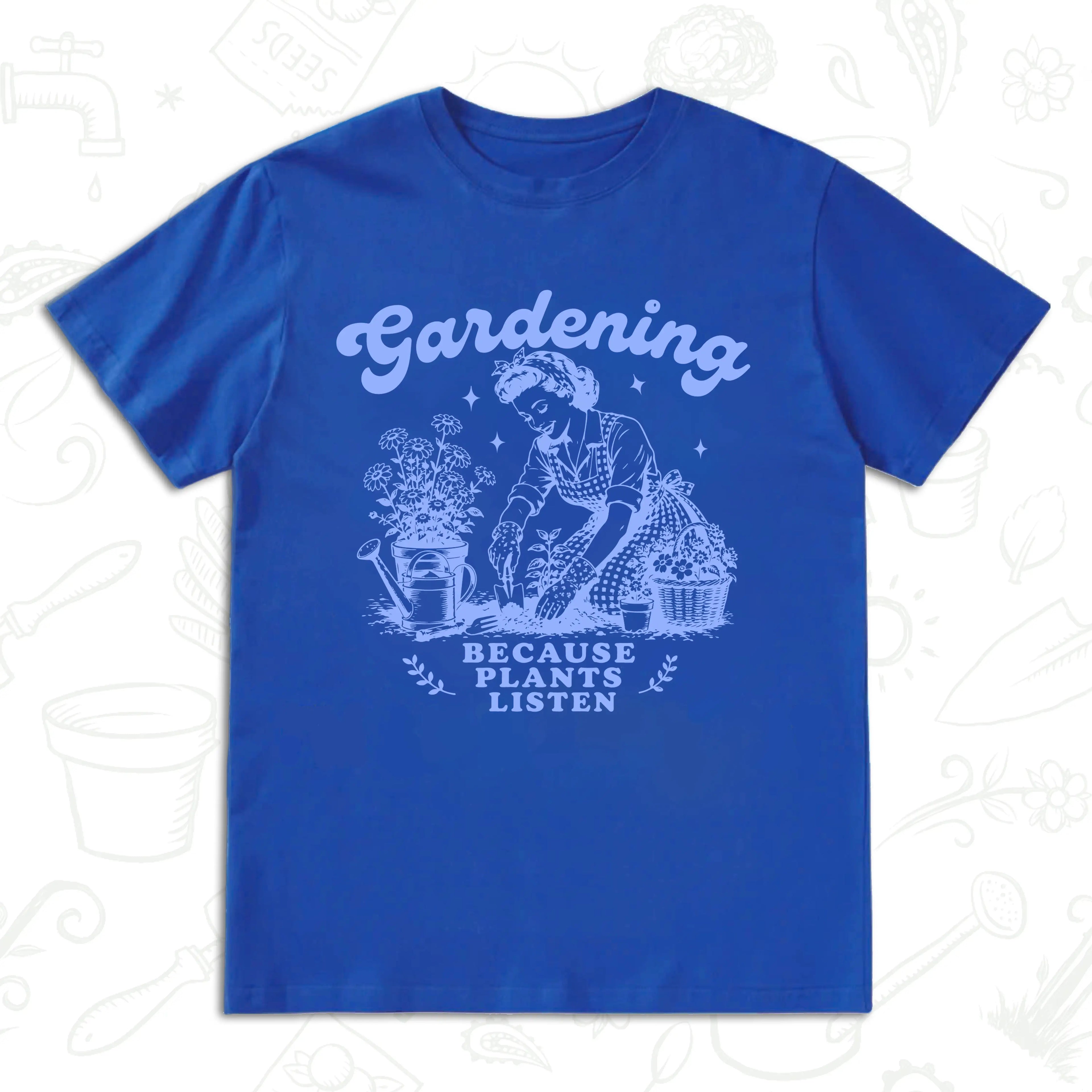 Gardening Because Plants Listen T-Shirt – Vintage Garden Lover Tee