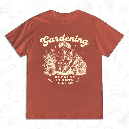 Gardening Because Plants Listen T-Shirt – Vintage Garden Lover Tee