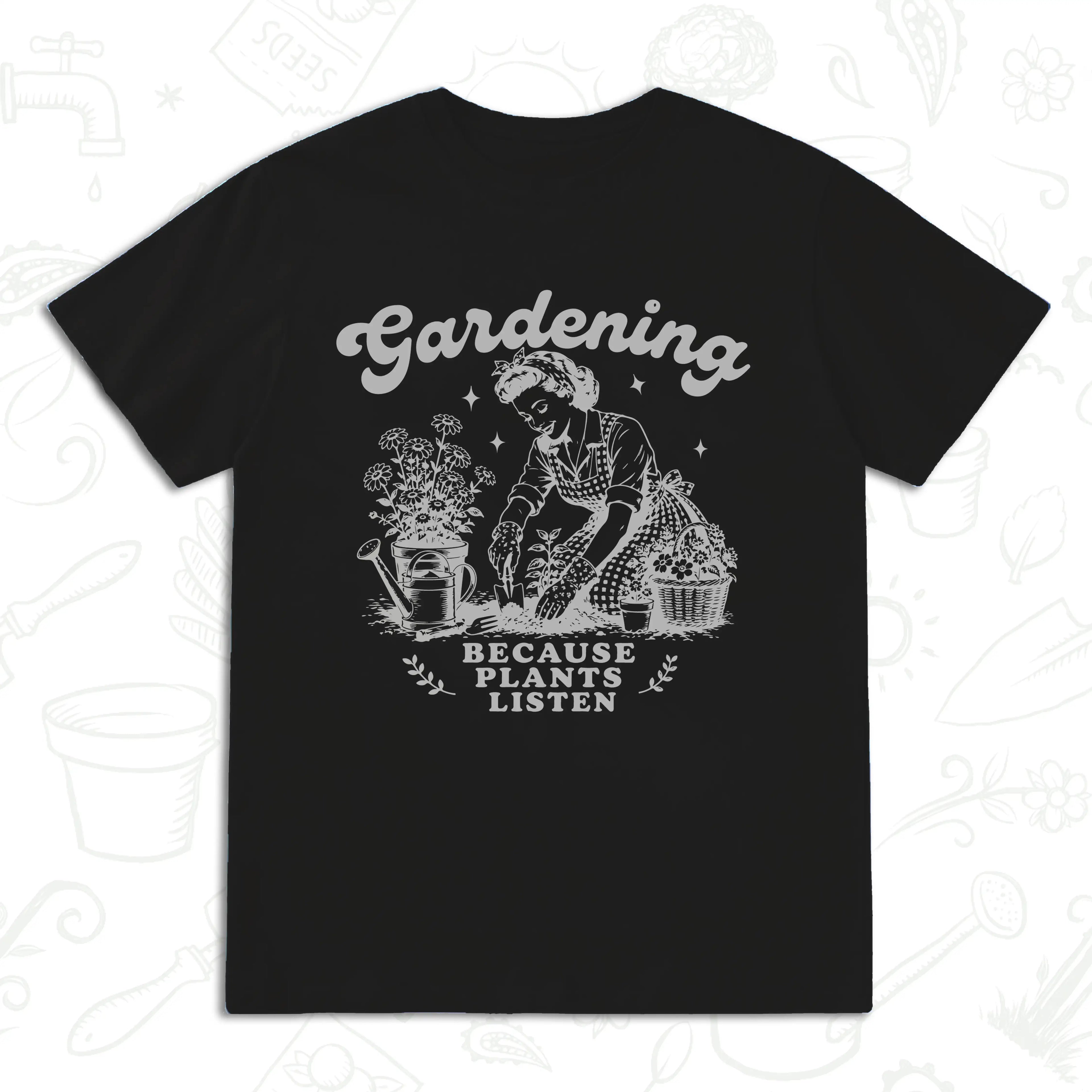 Gardening Because Plants Listen T-Shirt – Vintage Garden Lover Tee