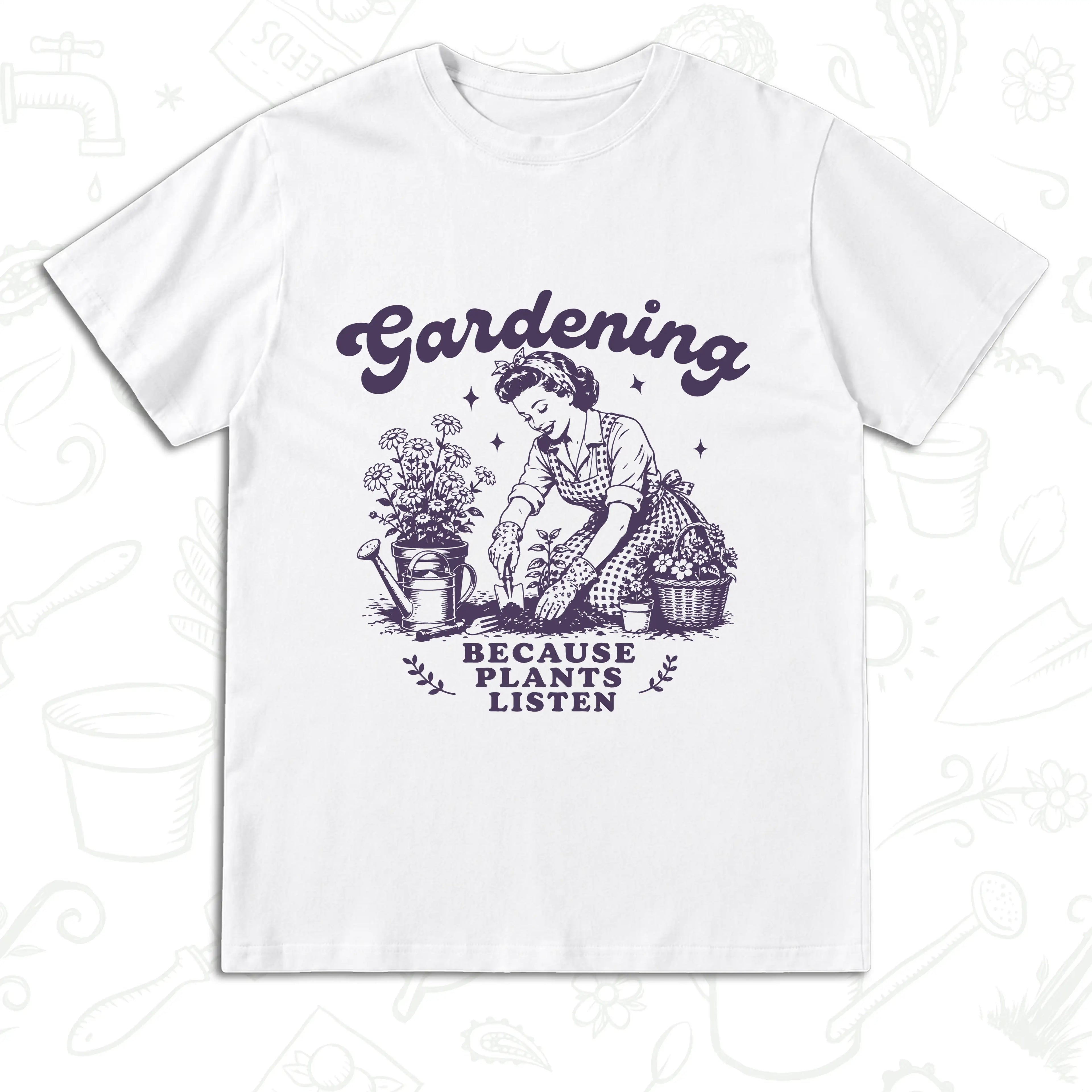 Gardening Because Plants Listen T-Shirt – Vintage Garden Lover Tee