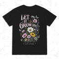 Let It Grow Wildflower T-Shirt – Botanical Garden Lover Graphic Tee
