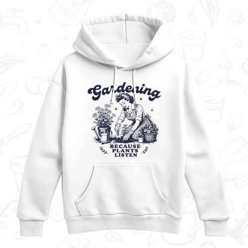 Gardening Because Plants Listen Hoodie – Vintage Garden Lover Pullover